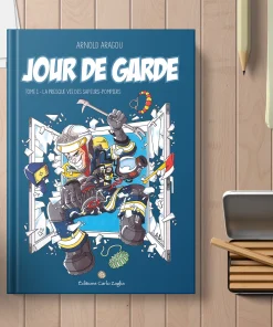 JOUR DE GARDE Tome 1 « La presque vie des sapeurs-pompiers »