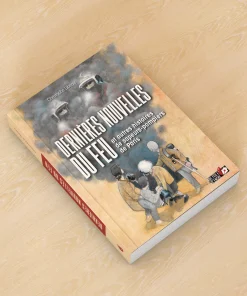 Dernières nouvelles du feu et autres histoires de sapeurs-pompiers de Paris